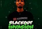 DJ Astonish – Blackout Invasion GHDrills Mixtape M