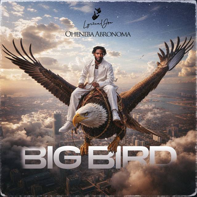 Lyrical Joe E28093 Oheneba Abronoma Big Bird mp3 image